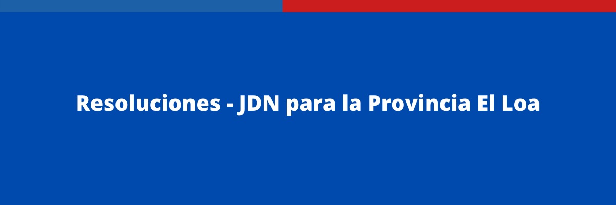 Resoluciones JDN para Provincia El Loa
